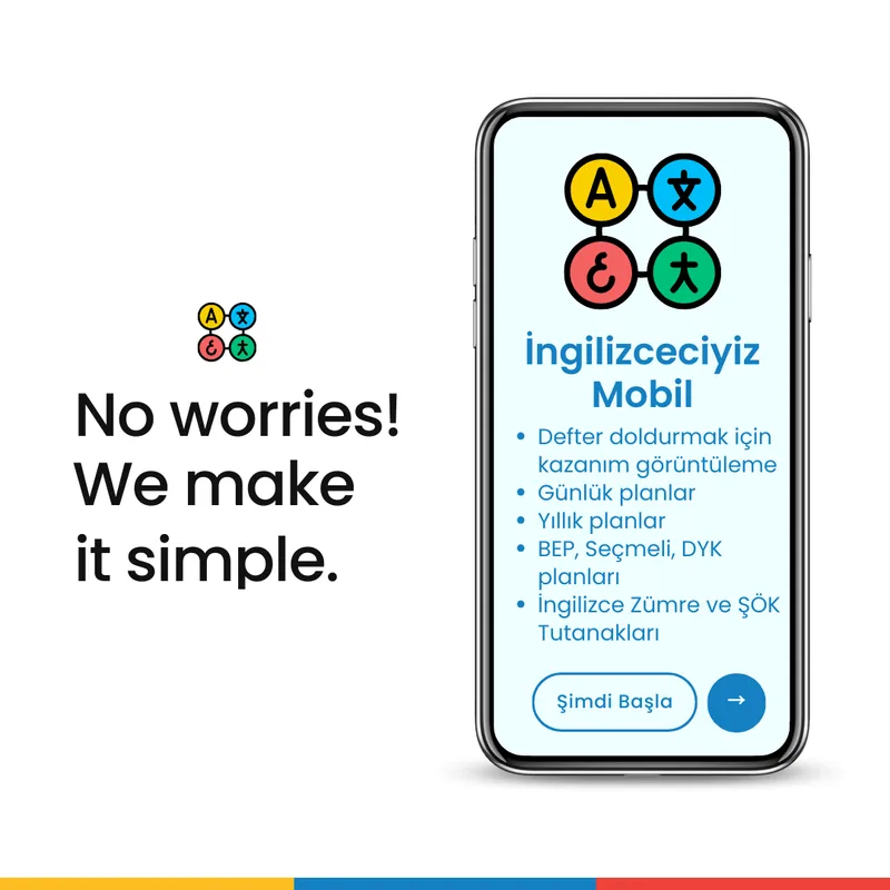 İngilizceciyiz Mobil tanıtımı: “No worries! We make it simple.” sloganı ve uygulamanın öne çıkan özellikleri — kazanım görüntüleme, günlük ve yıllık planlar, BEP/Seçmeli/DYK planları, zümre ve ŞÖK tutanakları